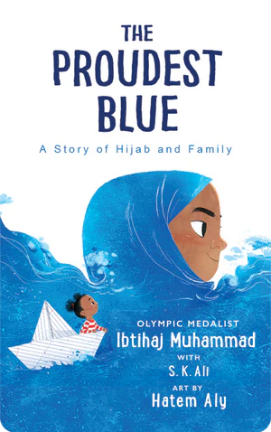 The Proudest Blue: A Story of Hijab and Family